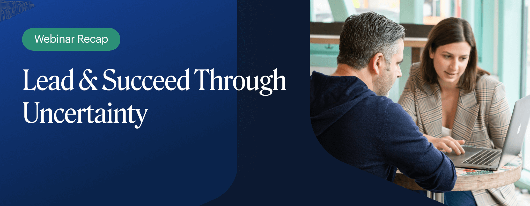 Image for <trp-post-container data-trp-post-id='8649'>Webinar Recap: Lead and Succeed Through Uncertainty</trp-post-container>